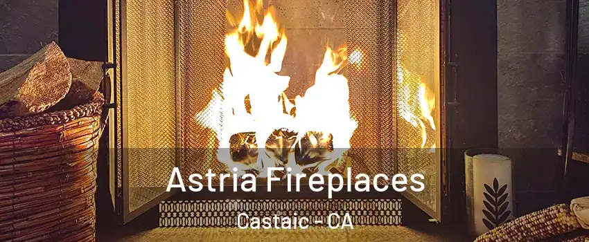  Astria Fireplaces Castaic - CA