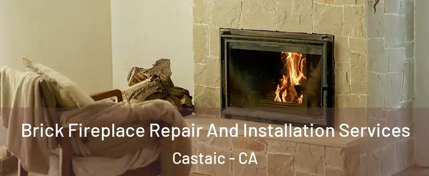  Brick Fireplace Repair And Installation Services Castaic - CA