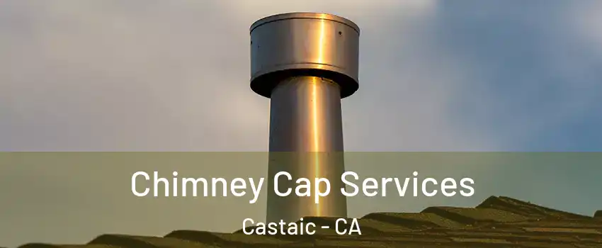  Chimney Cap Services Castaic - CA