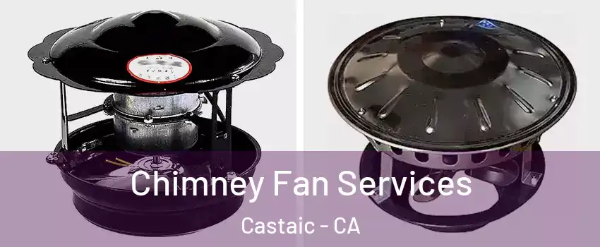  Chimney Fan Services Castaic - CA