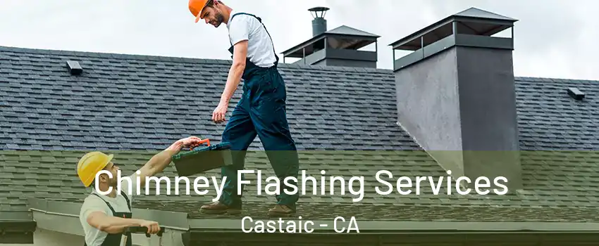  Chimney Flashing Services Castaic - CA