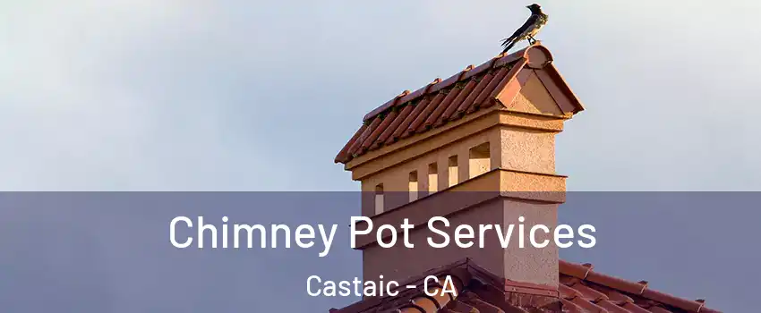 Chimney Pot Services Castaic - CA