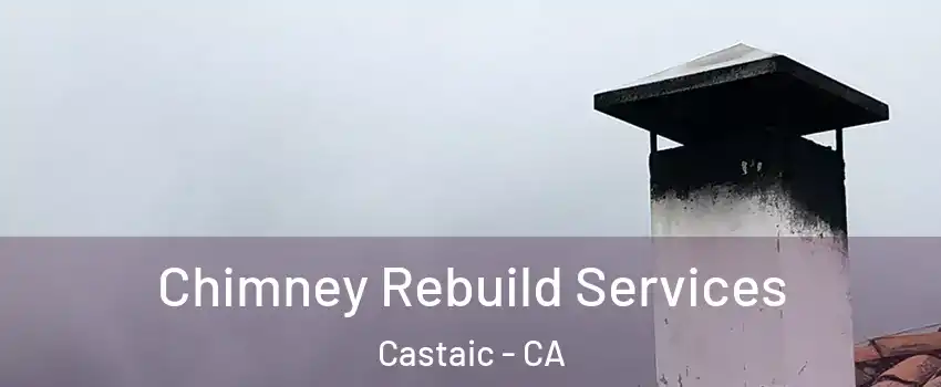 Chimney Rebuild Services Castaic - CA