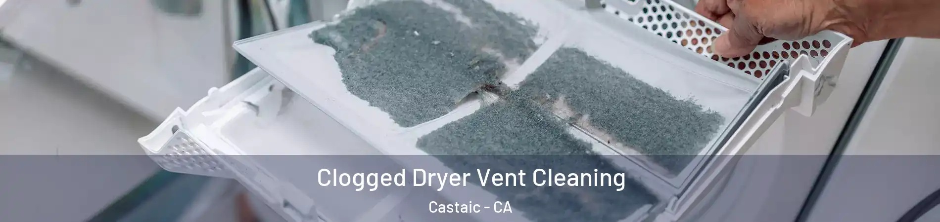  Clogged Dryer Vent Cleaning Castaic - CA