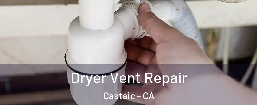  Dryer Vent Repair Castaic - CA