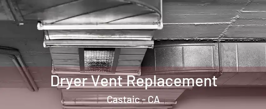  Dryer Vent Replacement Castaic - CA