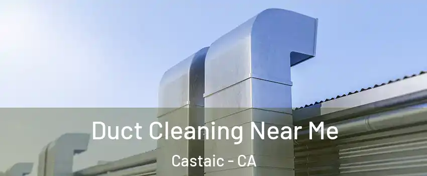  Duct Cleaning Near Me Castaic - CA