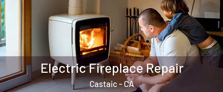  Electric Fireplace Repair Castaic - CA