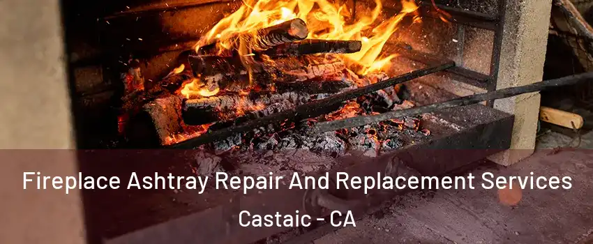  Fireplace Ashtray Repair And Replacement Services Castaic - CA