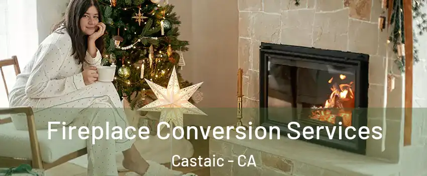  Fireplace Conversion Services Castaic - CA
