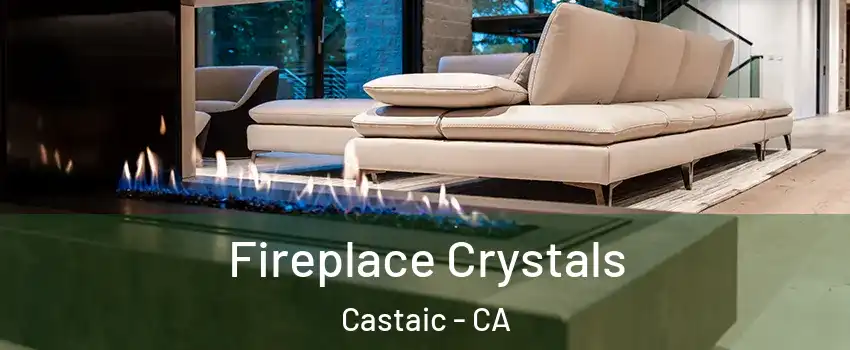  Fireplace Crystals Castaic - CA