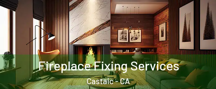  Fireplace Fixing Services Castaic - CA