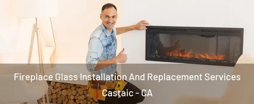  Fireplace Glass Installation And Replacement Services Castaic - CA