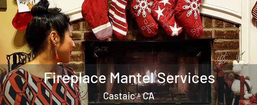  Fireplace Mantel Services Castaic - CA