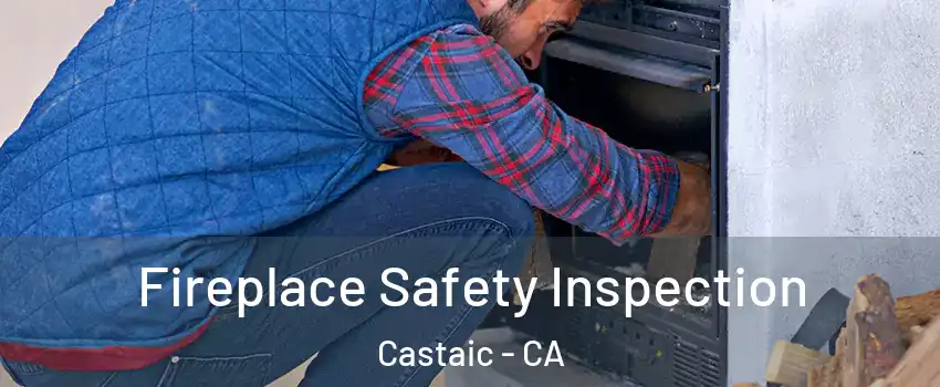  Fireplace Safety Inspection Castaic - CA