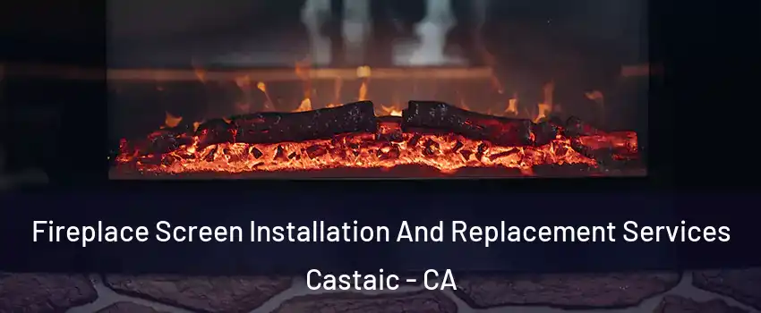  Fireplace Screen Installation And Replacement Services Castaic - CA