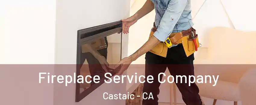  Fireplace Service Company Castaic - CA
