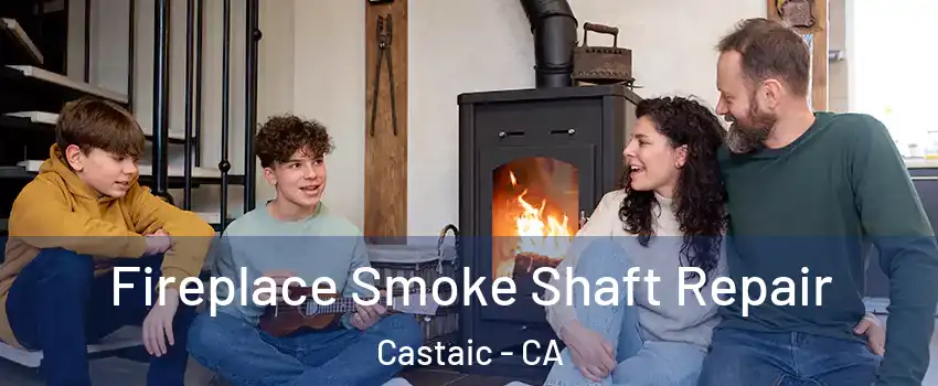  Fireplace Smoke Shaft Repair Castaic - CA