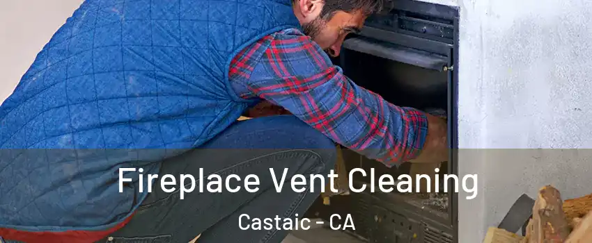  Fireplace Vent Cleaning Castaic - CA