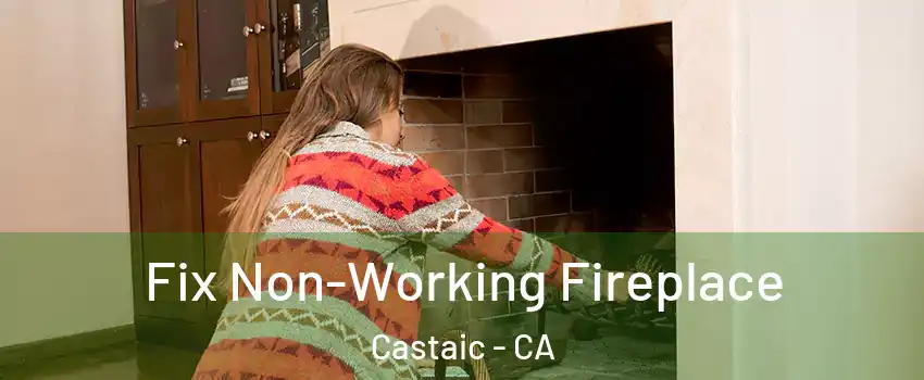  Fix Non-Working Fireplace Castaic - CA
