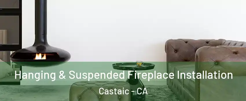  Hanging & Suspended Fireplace Installation Castaic - CA