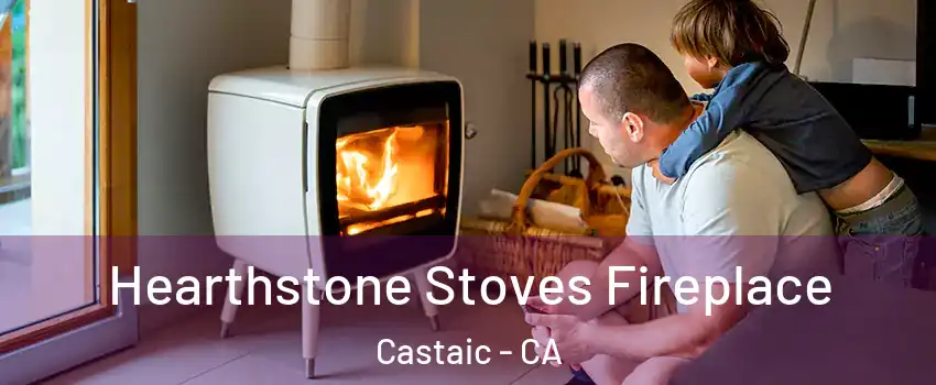  Hearthstone Stoves Fireplace Castaic - CA