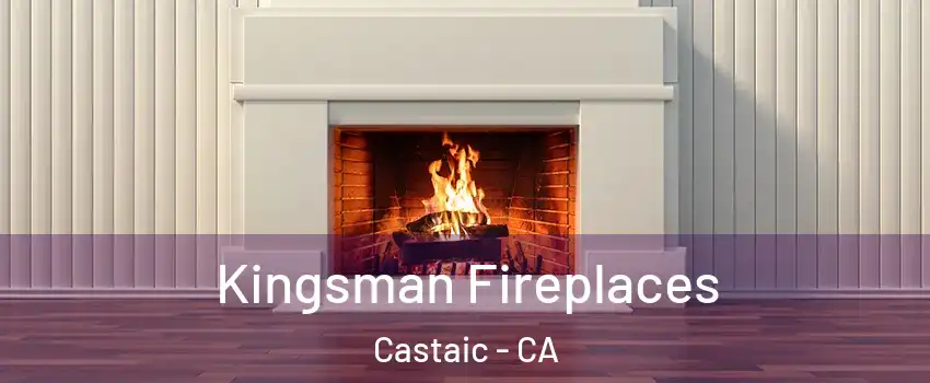  Kingsman Fireplaces Castaic - CA