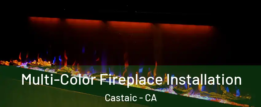  Multi-Color Fireplace Installation Castaic - CA