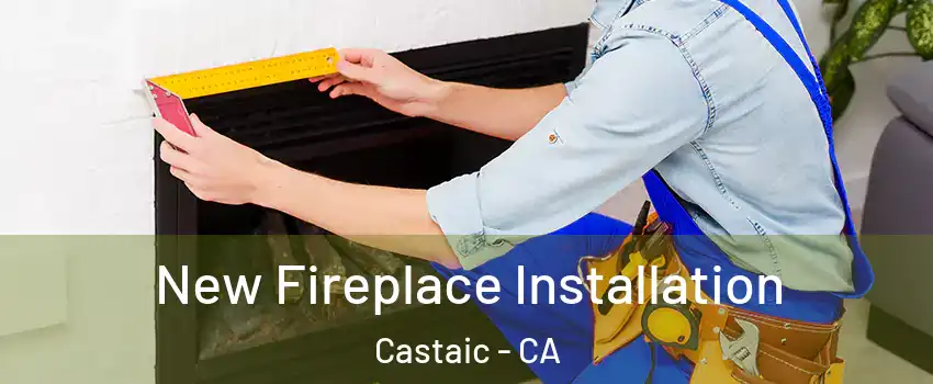  New Fireplace Installation Castaic - CA