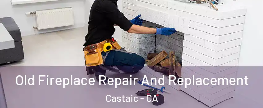  Old Fireplace Repair And Replacement Castaic - CA