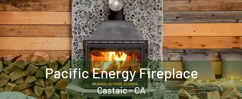  Pacific Energy Fireplace Castaic - CA