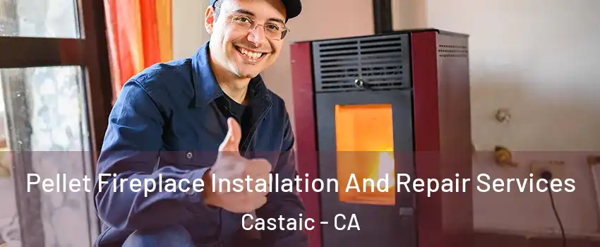  Pellet Fireplace Installation And Repair Services Castaic - CA
