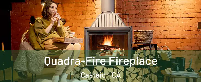  Quadra-Fire Fireplace Castaic - CA