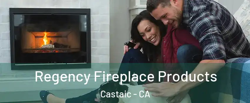  Regency Fireplace Products Castaic - CA
