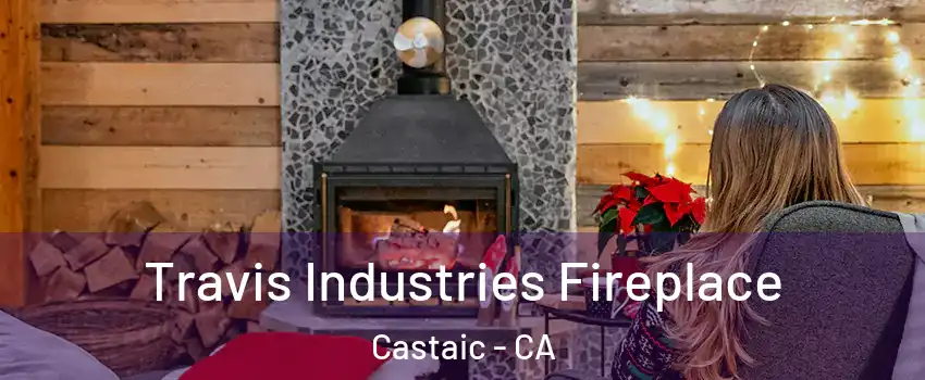  Travis Industries Fireplace Castaic - CA