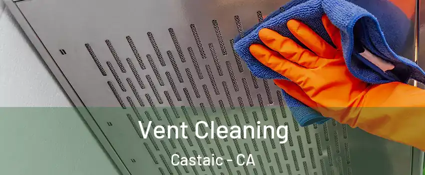  Vent Cleaning Castaic - CA