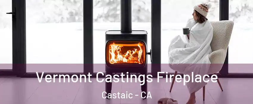  Vermont Castings Fireplace Castaic - CA