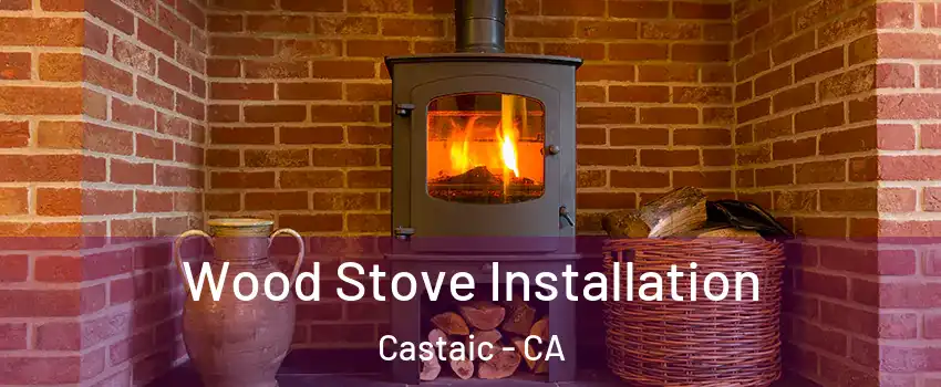  Wood Stove Installation Castaic - CA