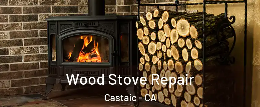  Wood Stove Repair Castaic - CA